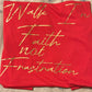 Walk In Faith Not Frustration Adult T-Shirt