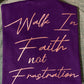 Walk In Faith Not Frustration Adult T-Shirt