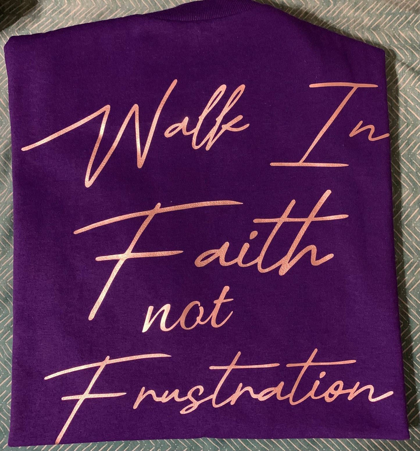 Walk In Faith Not Frustration Adult T-Shirt